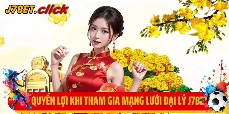 Quyền lợi khi tham gia mạng lưới đại lý J7Bet