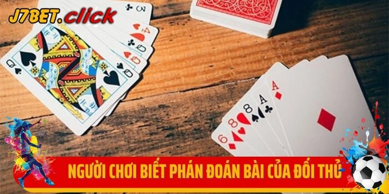 Người chơi biết phán đoán bài của đối thủ