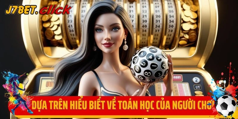 Dựa trên sự hiểu biết về toán học của người chơi