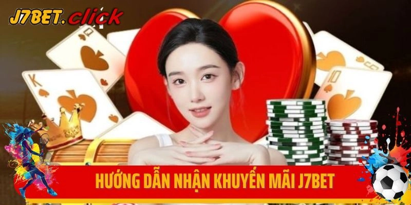 Hướng dẫn tham gia tận hưởng khuyến mãi J7Bet thành công