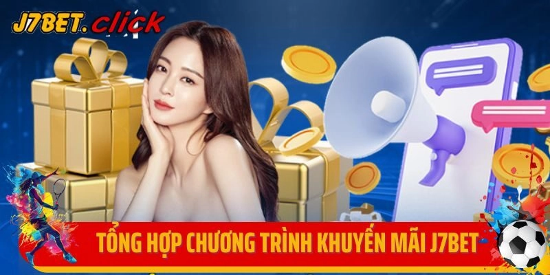 Tổng hợp các sự kiện khuyến mãi J7Bet hot nhất 2025