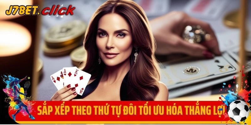 Sắp xếp theo thứ tự đôi để tối ưu hóa khả năng thắng lợi