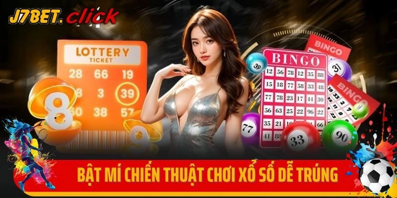Bật mí chiến thuật chơi xổ số dễ trúng
